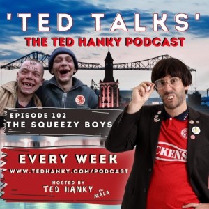 ’Ted Talks’ - The Ted Hanky Podcast : The Squeezy Boys