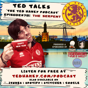 ‘Ted Talks’ - The Ted Hanky Podcast - The Serpent