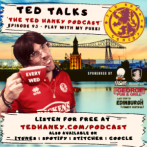 ‘Ted Talks’ - The Ted Hanky Podcast - Play with me Pukki