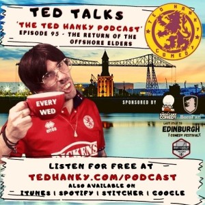 ‘Ted Talks’ - The Ted Hanky Podcast - The Return of the Offshore Elders