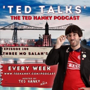 ’Ted Talks’ - The Ted Hanky Podcast : Three Mo Salah’s