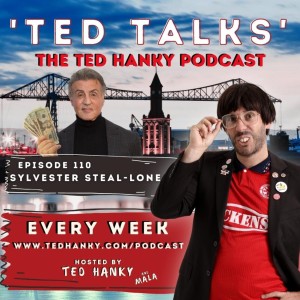 ’Ted Talks’ - The Ted Hanky Podcast : Sylvester Steal-lone