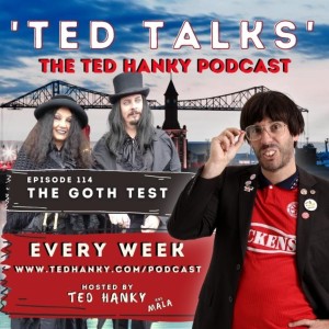 ’Ted Talks’ - The Ted Hanky Podcast : The Goth Test