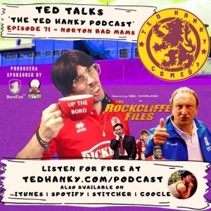 ‘Ted Talks’ - The Ted Hanky Podcast - Norton Bad Mams