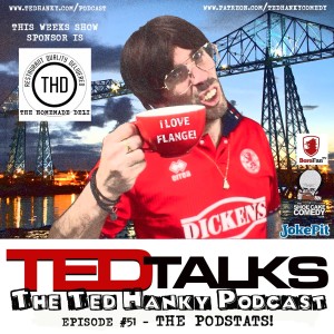 ‘Ted Talks’ - The Ted Hanky Podcast - The Podstats!