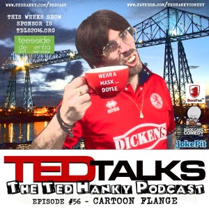 ‘Ted Talks’ - The Ted Hanky Podcast - Cartoon Flange