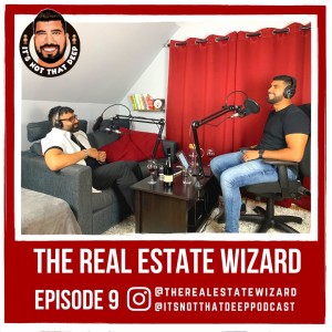 Manzoor Syed | The Real Estate Wizard | It's Not That Deep Podcast Episode 9