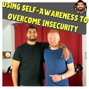 Hayden Cashion | Using self-awareness to overcome insecurity | It’s Not That Deep Podcast Episode 3