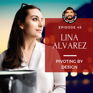Lina Alvarez | Pivoting By Design