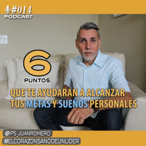 014: Juan Romero con 6 puntos que te ayudara a alcanzar tus metas y sueños personales.