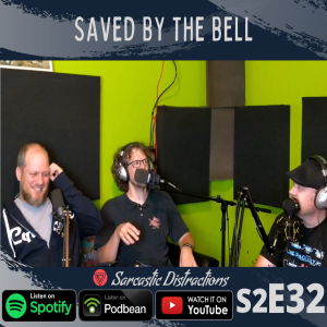 Episode 32 - Saved By The Bell