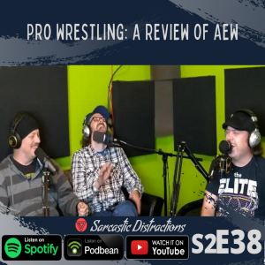 Episode 38 - Pro Wrestling: A Review of AEW