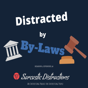 Sarcastic Distractions Season 3 Episode 38 Distracted By By-Laws