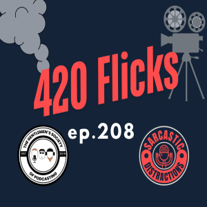Sarcastic Distractions Episode 208 420 Flicks