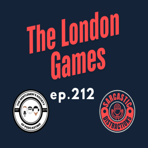 Sarcastic Distractions Episode 212 The London Games