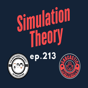 Sarcastic Distractions Episode 213 Simulation Theory