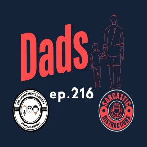 Sarcastic Distractions Episode 216 Dads