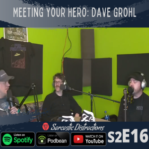 Episode 16 - Meeting Your Hero: Dave Grohl