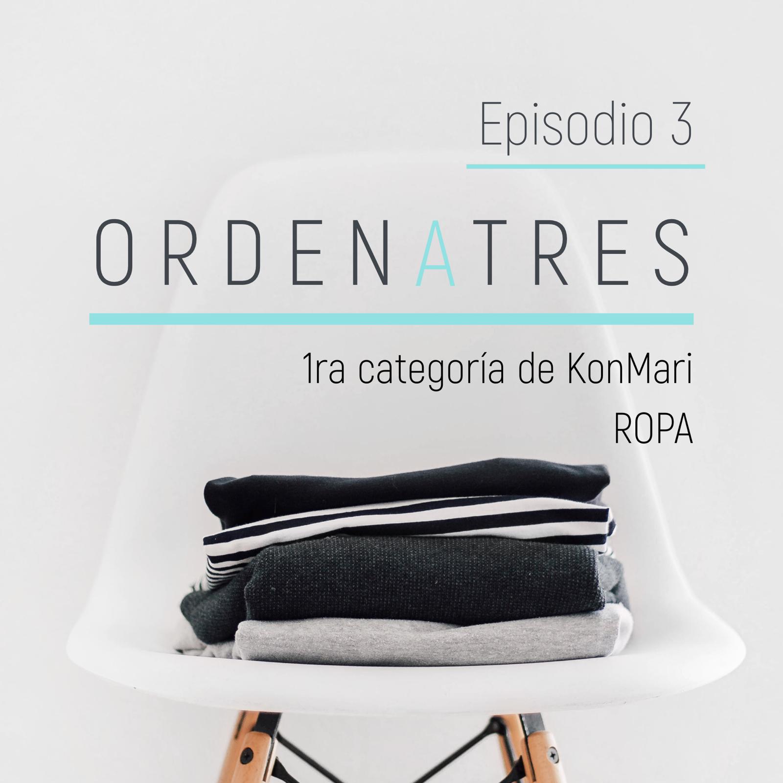 Ep 3. La primera categoría del método KonMari™: Ropa