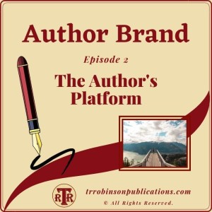 Author Brand - Episode 2: The Author’s Platform