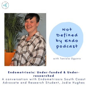 S4E3 - Endometriosis: Under-funded & Under-researched - A conversation with Endometriosis South Coast Advocate and Research Student, Jodie Hughes