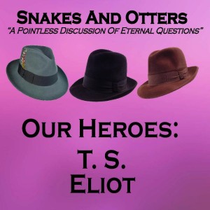 Episode 151 ”Our Heroes: T. S. Eliot”