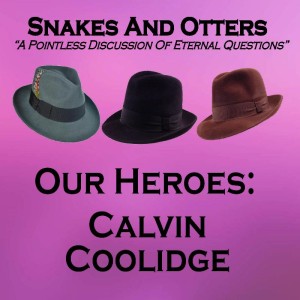 Episode 156 ”Weaned on a Pickle: Calvin Coolidge”