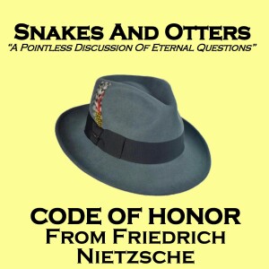 Episode 204 Code of Honor from Friedrich Nietzsche