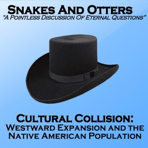 Episode 220 - Cultural Collision: Western Expansion and Native Americans