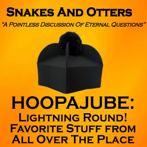 Episode 224 - HOOPAJOOB Lightning Round!