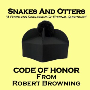 Episode 239 - Code of Honor from Robert Browning