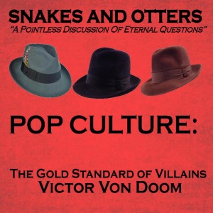 Episode 070 "The Gold Standard of Villains, Victor Von Doom"