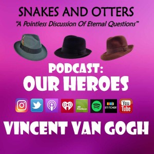 Episode 034 "Our Heroes: Vincent Van Gogh"