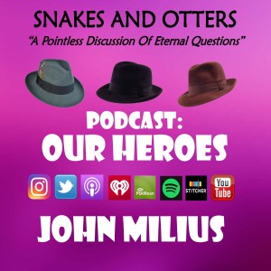 Episode 021 "Our Heroes: John Milius"