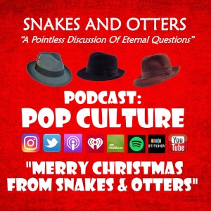 Episode 031 "Merry Christmas from Snakes & Otters"