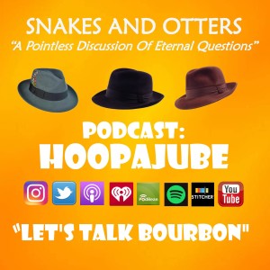Episode 036 "Hoopajoob Time! Let's Talk Bourbon"