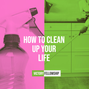 How to clean up your life - Part 1