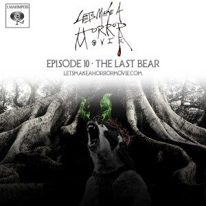 Episode 10: The Last Bear [Halloween Special #1]