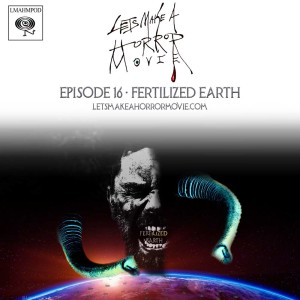 Episode 16: Fertilized Earth