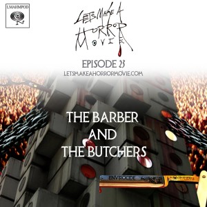 Episode 23: The Barber and The Butchers