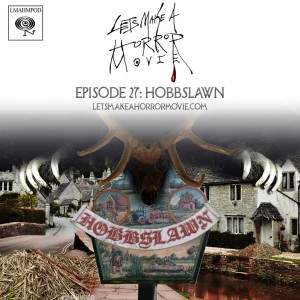 Episode 27: Hobbslawn (aka 'Hot Episode')