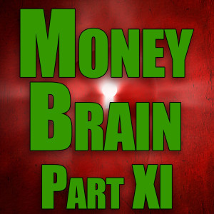 Money Brain - Part XI