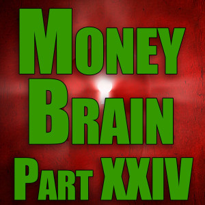 Money Brain - Part XXIV