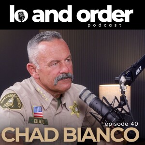Episode 40 | From the Badge to the Ballot: Chad Bianco’s Fight for California