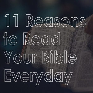 11 Reasons to Read Your Bible Daily