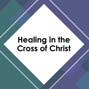 Healing in the Cross of Christ