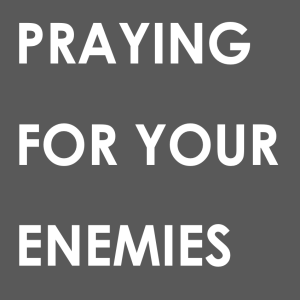 1 Peter - Part 7: Praying for Your Enemies