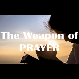 Prayer as a Weapon