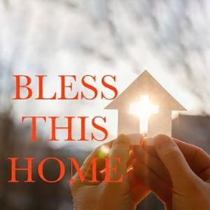 Bless This Home - Persecuted for Righteousness