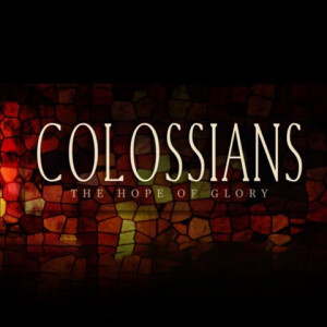 Colossians: The Hope of Glory